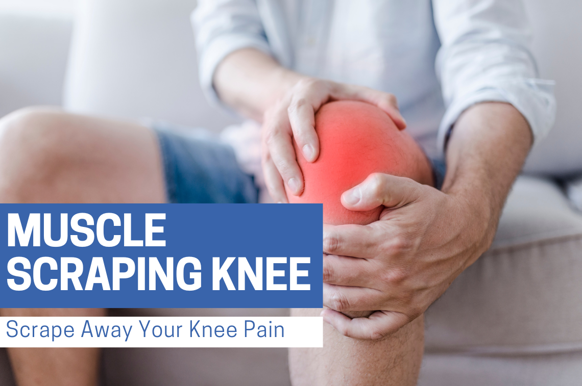 Muscle Scraping Knee: Scrape Away Your Knee Pain | Bynatic