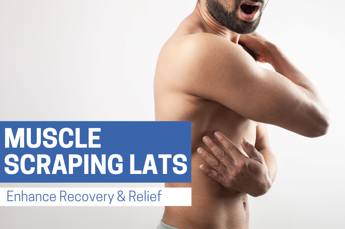 Muscle Scraping Lats: Enhance Recovery & Relief | Bynatic